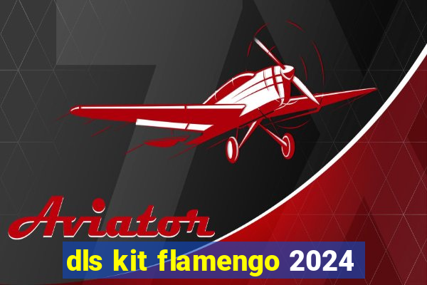 dls kit flamengo 2024